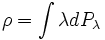 \rho = \int \lambda d P_{\lambda}